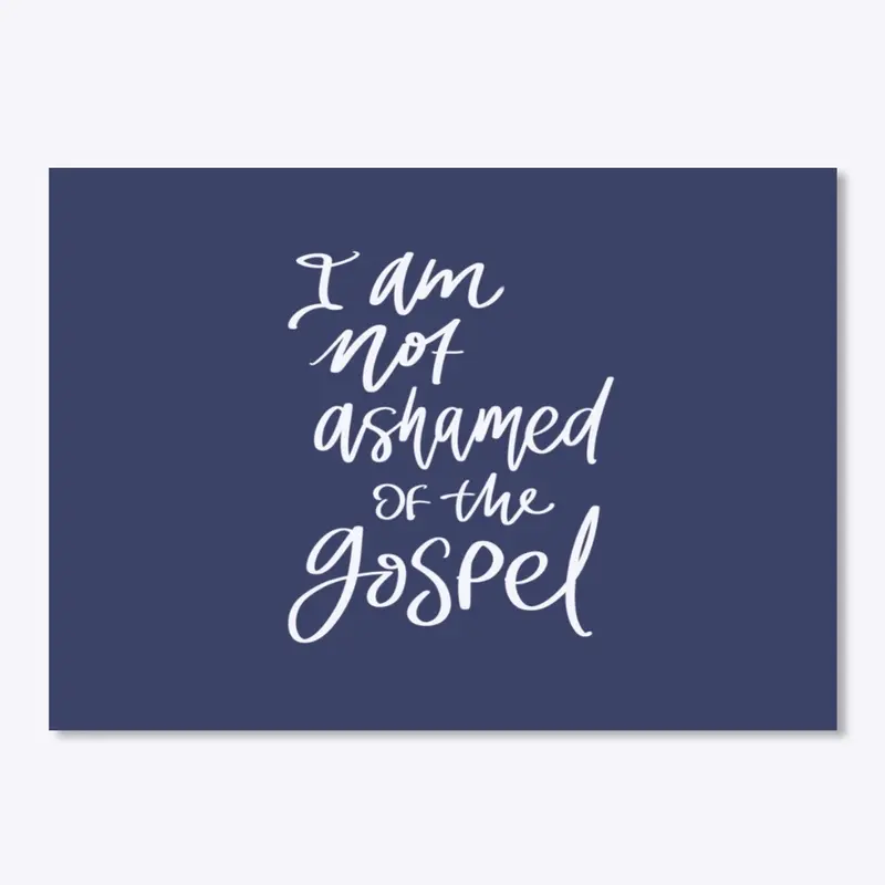 I am not Ashamed of the Gospel